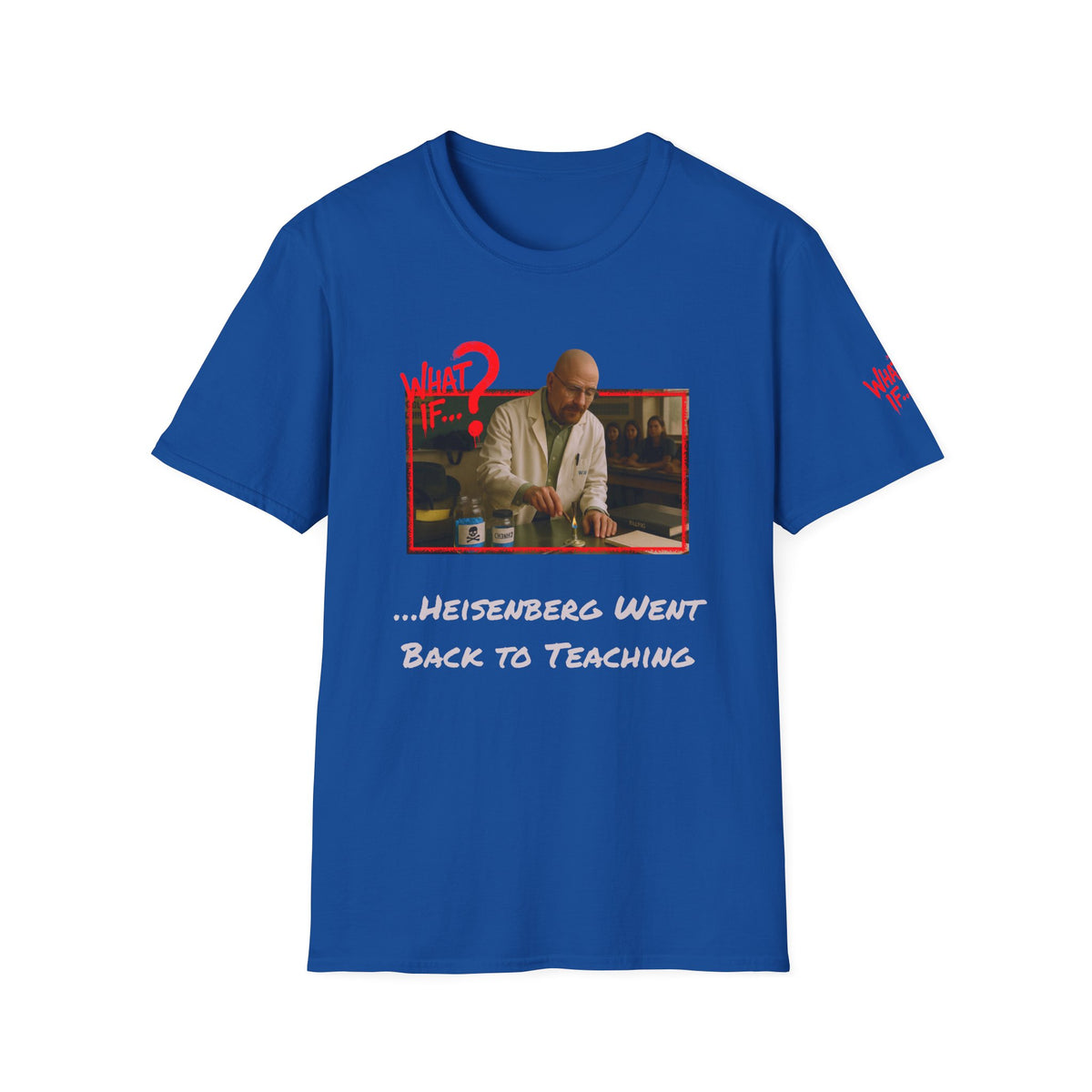 Heisenberg Alternate Reality Tee – Big Tagline | What If | Premium Shirt