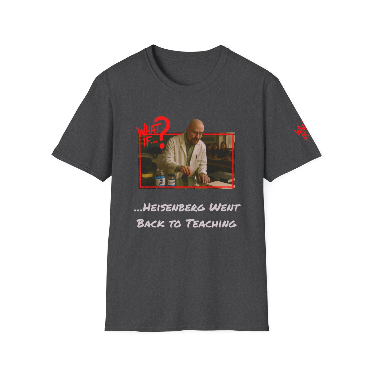 Heisenberg Alternate Reality Tee – Big Tagline | What If | Premium Shirt