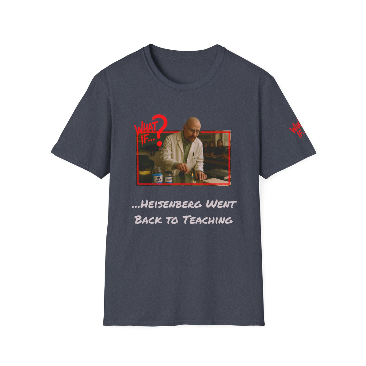 Heisenberg Alternate Reality Tee – Big Tagline | What If | Premium Shirt