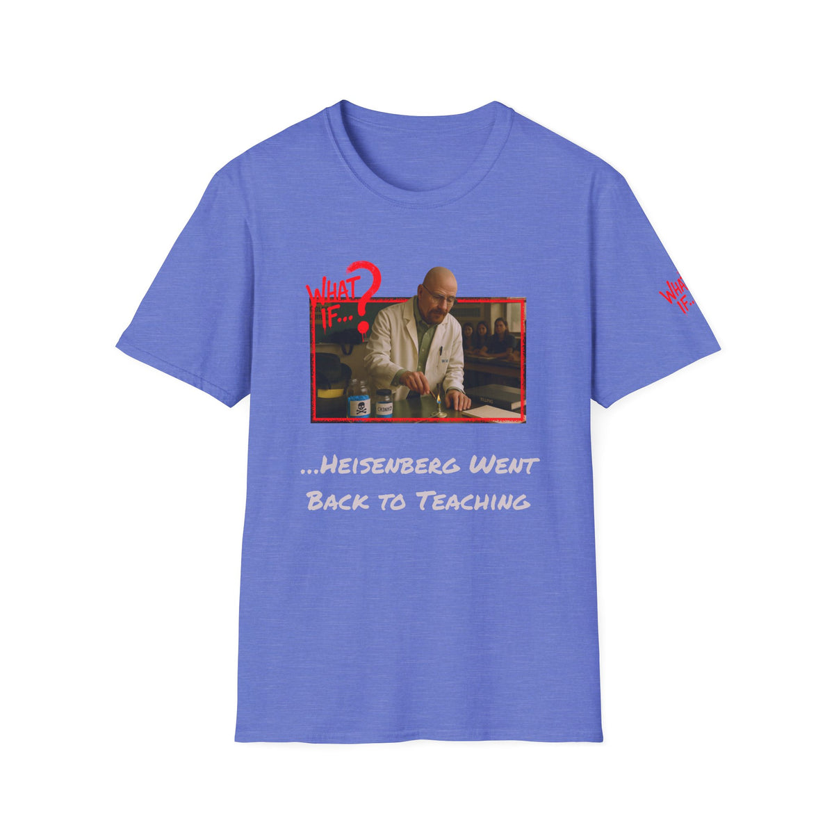 Heisenberg Alternate Reality Tee – Big Tagline | What If | Premium Shirt