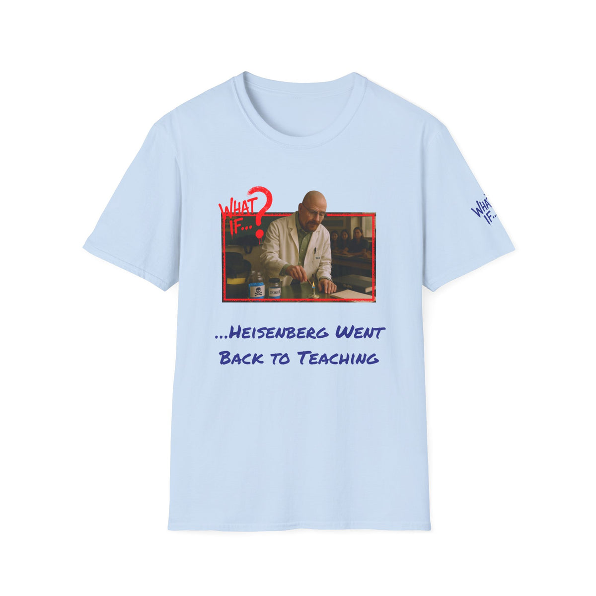 Heisenberg Alternate Reality Tee – Big Tagline | What If | Premium Shirt