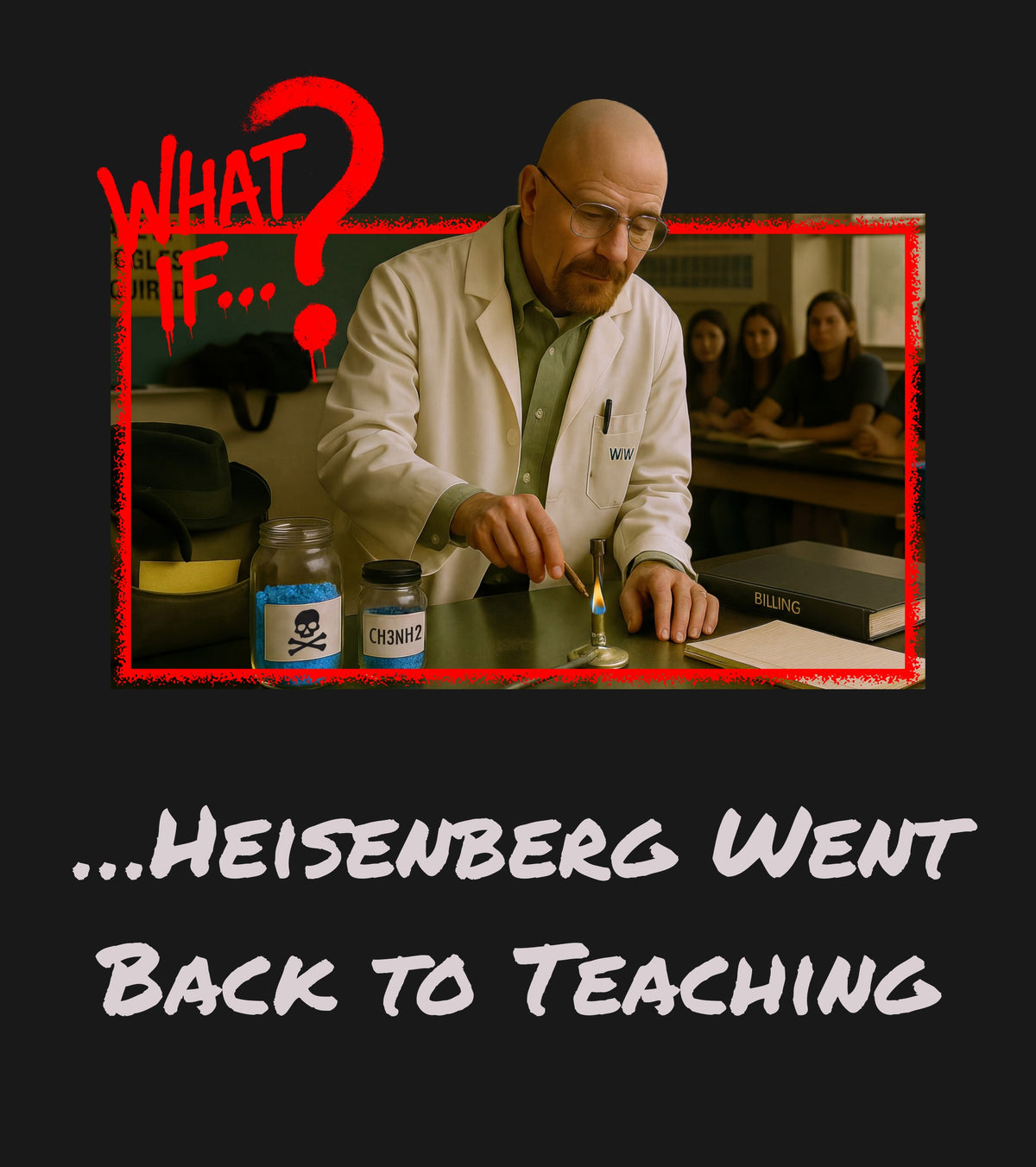 Heisenberg Alternate Ending Tee – Big Tagline artwork